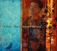 Title: Victoria Crowe: Beyond Likeness, Author: Duncan MacMillan