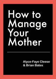 Title: How To Manage Your Mother, Author: Anna Gutmanis