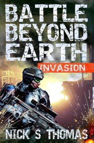 Title: Battle Beyond Earth: Invasion, Author: Nick S. Thomas