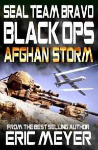 Title: SEAL Team Bravo: Black Ops - Afghan Storm, Author: Eric Meyer
