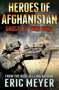 Title: Black Ops - Heroes of Afghanistan: Ghosts of Tora Bora, Author: Eric Meyer