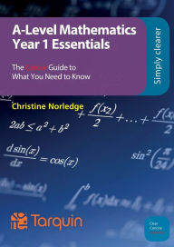 Title: A-Level Mathematics - Year 1 Essentials, Author: Christine Norledge