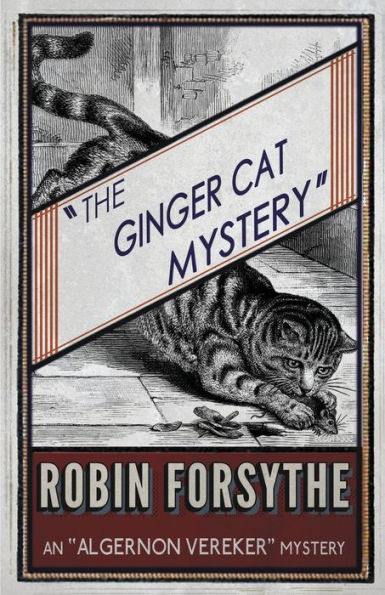The Ginger Cat Mystery: An Algernon Vereker Mystery