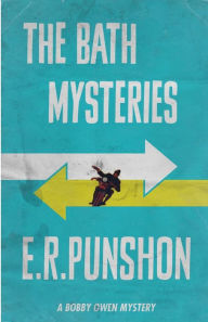 Title: The Bath Mysteries, Author: E.R. Punshon