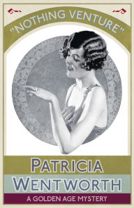 Title: Nothing Venture: A Golden Age Mystery, Author: Patricia Wentworth
