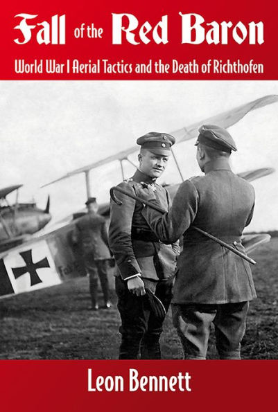 Fall of the Red Baron: World War I Aerial Tactics And The Death Of Richthofen