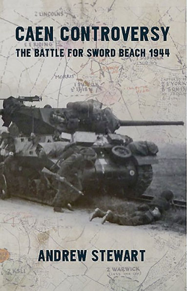 Caen Controversy: The Battle for Sword Beach 1944