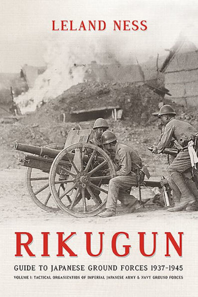 Rikugun: Volume 1 - Tactical Organization Of Imperial Japanese Army & Navy Ground Forces