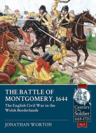 Title: The Battle Of Montgomery, 1644: The English Civil War In The Welsh Borderlands, Author: Jonathan Worton