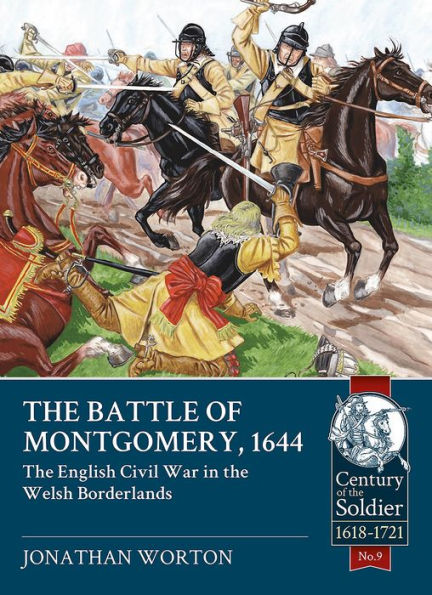 The Battle Of Montgomery, 1644: The English Civil War In The Welsh Borderlands