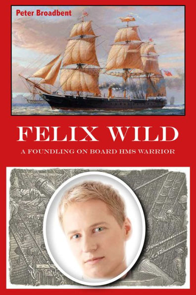 Felix Wild: A Foundling on Board HMS Warrior
