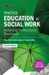 Title: Practice Education in Social Work: Achieving Professional Standards, Author: Pam Field