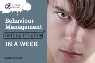 Title: Behaviour Management: Getting it Right in a Week, Author: Susan Wallace