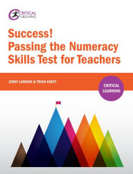 Title: Success! Passing the Numeracy Skills Test for Teachers, Author: Trish Kreft