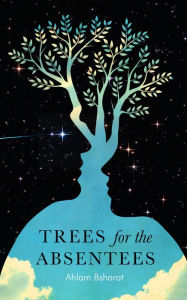 Title: Trees for the Absentees, Author: Ahlam Bsharat