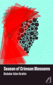 Title: Season of Crimson Blossoms, Author: Abubakar Adam Ibrahim