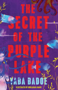 Title: The Secret of the Purple Lake, Author: Yaba Badoe