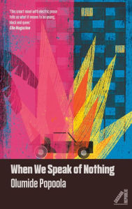 Title: When We Speak of Nothing, Author: Olumide Popoola