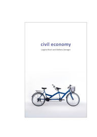 Title: Civil Economy: Another Idea of the Market, Author: Luigino Bruni