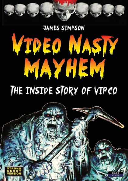 Video Nasty Mayhem: The Inside Story of VIPCO