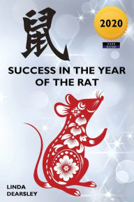 Title: Success in the Year of the Rat: Chinese Horoscope 2020 Edition, Author: Linda Dearsley