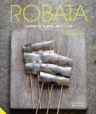 Title: Robata: Japanese Home Grilling, Author: Silla Bjerrum