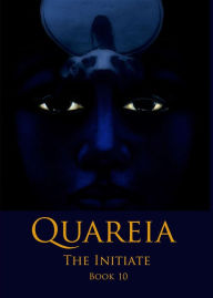 Title: Quareia The Initiate: Book Ten, Author: Josephine McCarthy