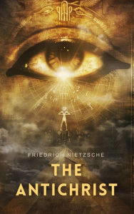 Title: The Antichrist, Author: Friedrich Nietzsche