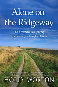 Title: Alone on the Ridgeway: One Woman's Solo Journey from Avebury to Ivinghoe Beacon, Author: J Nowe