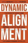Dynamic Alignment: The Power of Finding Your Purpose, Achieving Your Goals, and Living a Passion-Driven Life