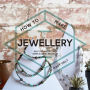 How to Make Jewellery: Easy techniques and 25 great projects
