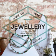 Title: How to Make Jewellery: Easy techniques and 25 great projects (How To), Author: Mary Helt