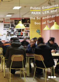 Title: Public Enquiries: 'Park Lek' and the Scandinavian Social Turn, Author: Mick Wilson