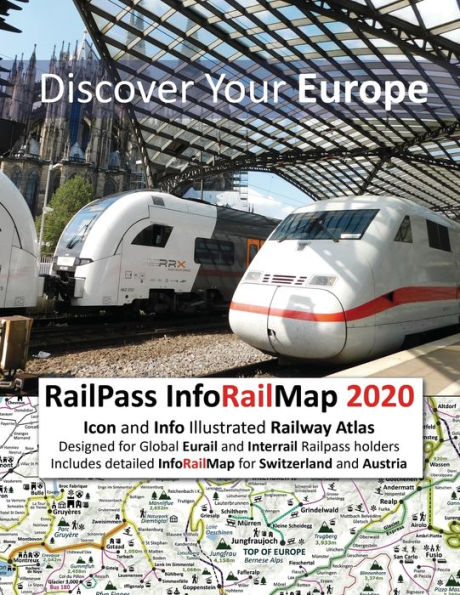 RailPass InfoRailMap 2020 - Discover Your Europe: Icon and Info illustrated Railway Atlas specifically designed for Global Interrail and Eurail RailPass holders - Includes detailed InfoRailMap for Switzerland and Austria