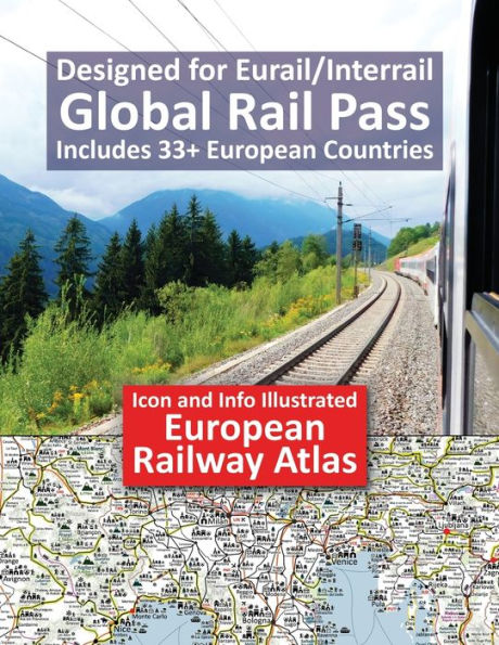 Icon and Info Illustrated European Railway Atlas: Designed for Eurail/Interrail Global Rail Pass - Includes 33+ European Countries