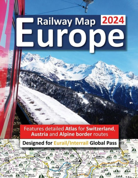 Europe Railway Map 2024 - Features Detailed Atlas for Switzerland and Austria - Designed for Eurail/Interrail Global Pass