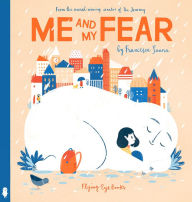 Title: Me and My Fear, Author: Francesca Sanna