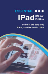 Title: Essential iPad: iOS 10 Edition, Author: Kevin Wilson