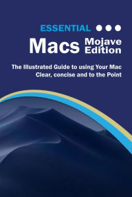Title: Essential Macs Mojave Edition: The Illustrated Guide to Using your Mac, Author: Kevin Wilson
