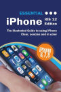 Essential iPhone iOS 12 Edition: The Illustrated Guide to Using iPhone