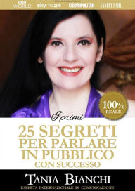 Title: I Primi 25 Segreti per Parlare in Pubblico con Successo, Author: Tania Bianchi