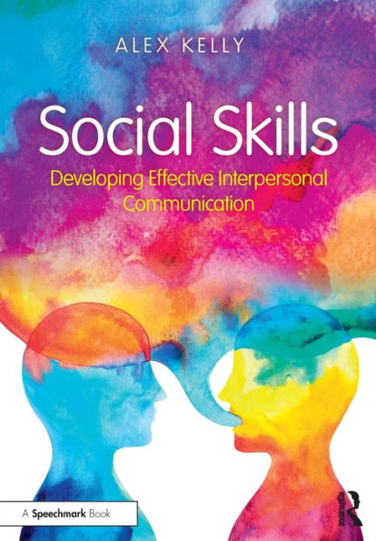 Social Skills: Developing Effective Interpersonal Communication