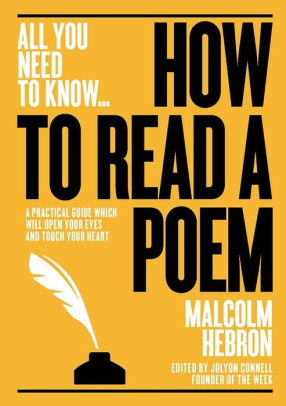 How To Read A Poem A Practical Guide Which Will Open Your Eyes And Touch Your Heart By Malcom Hebron Paperback Barnes Noble