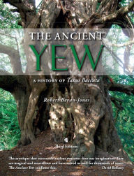 Title: The Ancient Yew: A History of Taxus baccata, Author: Robert Bevan-Jones