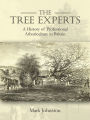 The Tree Experts: A History of Professional Arboriculture in Britain