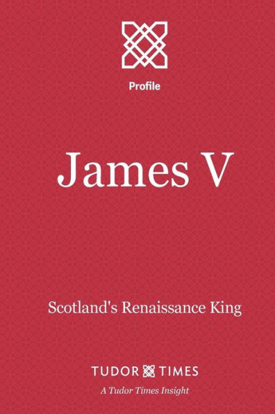 James V: Scotland's Renaissance King