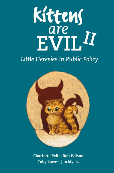 Kittens Are Evil II: Little Heresies in Public Policy