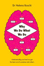 Why We Do What We Do: Understanding our brain to get the best out of ourselves and others