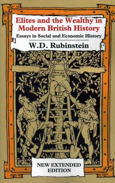 Elites and the Wealthy Modern British History: Essays Social Economic History