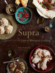 Title: Supra: A feast of Georgian cooking, Author: Tiko Tuskadze